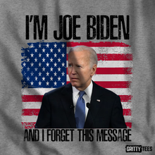 I'm Joe Biden and I Forget This Message Tee