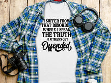 I Suffer From That Disorder Speak The Truth T-shirt