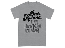 Dear Karma I Have a List of People You Missed Shirt