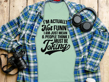 I'm Actually Not Funny Must Be Joking T-Shirt