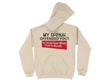 My Opinion Offended You Hear What I Keep to Myself Hoodie