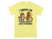 I Squirt On Juicy Wieners Funny Graphic T-Shirt