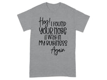 Hey I Found Your Nose It Was In My Business Again product