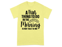 A Fun Thing To Do In The Morning T-shirt