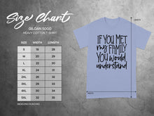 If You Met My Family You Would Understand T-Shirt