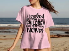 I Love God But Children Do Get On My Nerves Shirt