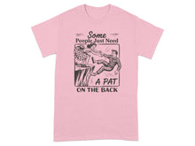Some People Just Need A Pat On The Back T-Shirt