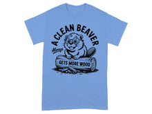 A Clean Beaver Always Gets More Wood T-shirt