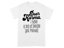 Funny Dear Karma List Of People You Missed T-Shirt
