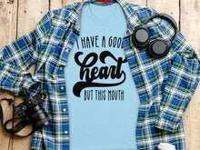 I Have a Good Heart But This Mouth Graphic T-Shirt