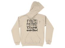 If You Met My Family You Would Understand hoodie