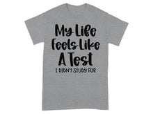 My Life Feels Like A Test I Didn't Study For shirt