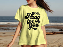 Imma Pray For You Statement Tee