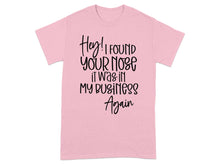 Hey I Found Your Nose It Was In My Business Again shirt