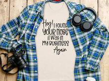 Hey I Found Your Nose It Was In My Business Again shirt