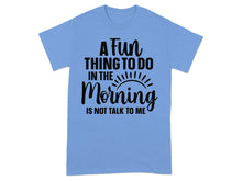 A Fun Thing To Do In The Morning Tee Shirt