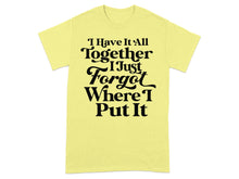 I Have It All Together I Just Forgot Where I Put It product