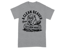 A Clean Beaver Always Gets More Wood T-Shirt