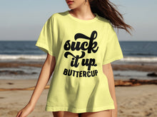 Suck It Up Buttercup Graphic Tee Summer Style