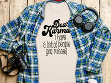 Dear Karma I Have a List of People You Missed Shirt