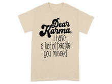 Dear Karma I Have a List of People You Missed Shirt