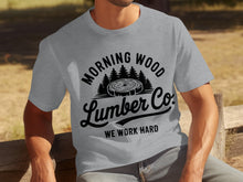 Morning Wood Lumber Co Work Hard Graphic T-Shirt
