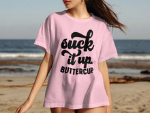 Suck It Up Buttercup Casual Wear Graphic T-shirt