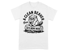 A Clean Beaver Always Gets More Wood T-shirt