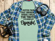 I Suffer From That Disorder Where I Speak The Truth Shirt
