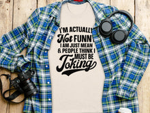 I'm Actually Not Funny I Am Just Mean T-Shirt