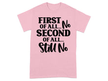 First of All No Second of All Still No T-shirt