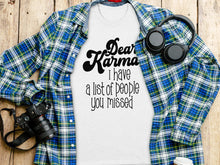 Dear Karma I Have A List Of People You Missed Shirt