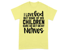 I Love God But Some Of His Children Funny T-shirt