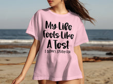 My Life Feels Like A Test I Didn't Study For Shirt