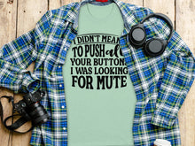 I Didn't Mean To Push All Your Buttons Shirt