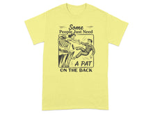 Some People Just Need A Pat On The Back T-shirt