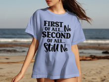 First Of All No Second Of All Still No shirt