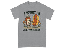I Squirt On Juicy Wieners Graphic T-Shirt
